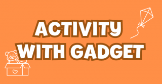 Activity with gadget